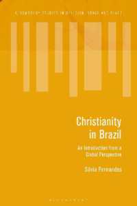 ブラジルのキリスト教：グローバル入門<br>Christianity in Brazil : An Introduction from a Global Perspective (Bloomsbury Studies in Religion, Space and Place)