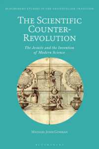 科学的な反宗教改革：イエズス会と近代科学の誕生<br>The Scientific Counter-Revolution : The Jesuits and the Invention of Modern Science (Bloomsbury Studies in the Aristotelian Tradition)