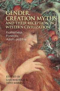 Gender, Creation Myths and their Reception in Western Civilization : Prometheus, Pandora, Adam and Eve (Bloomsbury Studies in Classical Reception)