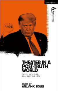 ポスト真実の世界の演劇<br>Theater in a Post-Truth World : Texts, Politics, and Performance (Methuen Drama Agitations: Text, Politics and Performances)