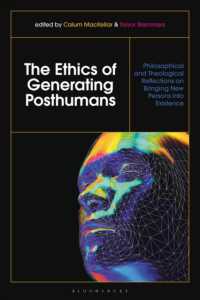 The Ethics of Generating Posthumans : Philosophical and Theological Reflections on Bringing New Persons into Existence