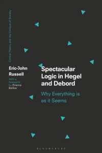 Spectacular Logic in Hegel and Debord : Why Everything is as it Seems (Critical Theory and the Critique of Society)