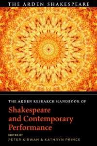 アーデン版　シェイクスピアと現代のパフォーマンス研究ハンドブック<br>The Arden Research Handbook of Shakespeare and Contemporary Performance (The Arden Shakespeare Handbooks)