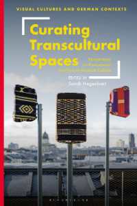 Curating Transcultural Spaces : Perspectives on Postcolonial Conflicts in Museum Culture (Visual Cultures and German Contexts)