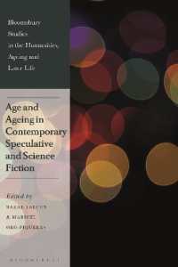 Age and Ageing in Contemporary Speculative and Science Fiction (Bloomsbury Studies in the Humanities, Ageing and Later Life)