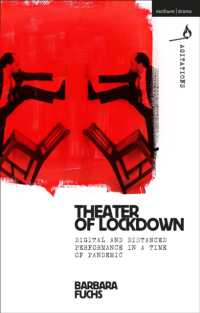 ロックダウン中の劇場：パンデミック時代のデジタル・パフォーマンス<br>Theater of Lockdown : Digital and Distanced Performance in a Time of Pandemic (Methuen Drama Agitations: Text, Politics and Performances)