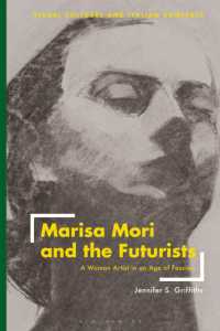 マリーザ・モーリ：ファシズムの時代の女性芸術家<br>Marisa Mori and the Futurists : A Woman Artist in an Age of Fascism (Visual Cultures and Italian Contexts)