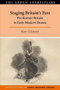 Staging Britain's Past : Pre-Roman Britain in Early Modern Drama (Arden Studies in Early Modern Drama)