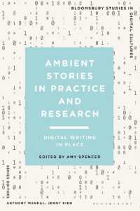 Ambient Stories in Practice and Research : Digital Writing in Place (Bloomsbury Studies in Digital Cultures)