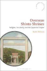 日本国外の神社：宗教・世俗性・大日本帝国<br>Overseas Shinto Shrines : Religion, Secularity and the Japanese Empire (Bloomsbury Shinto Studies)
