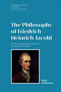 ヤコービの哲学：体系と自由間の矛盾<br>The Philosophy of Friedrich Heinrich Jacobi : On the Contradiction between System and Freedom (Bloomsbury Studies in Modern German Philosophy)