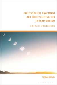 Philosophical Enactment and Bodily Cultivation in Early Daoism : In the Matrix of the Daodejing