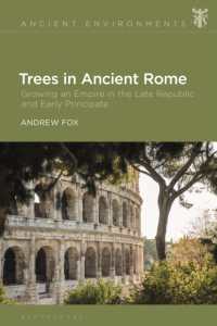 古代ローマにおける木々<br>Trees in Ancient Rome : Growing an Empire in the Late Republic and Early Principate (Ancient Environments)