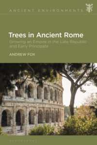 Trees in Ancient Rome : Growing an Empire in the Late Republic and Early Principate (Ancient Environments)
