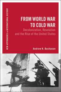 第二次大戦から戦後の時代：革命、冷戦、脱植民地化、アメリカの覇権<br>From World War to Postwar : Revolution, Cold War, Decolonization, and the Rise of American Hegemony, 1943-1958 (New Approaches to International History)