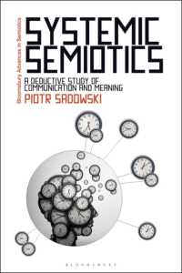 Systemic Semiotics : A Deductive Study of Communication and Meaning (Bloomsbury Advances in Semiotics)