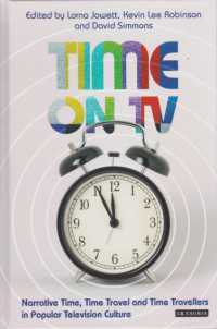 Time on TV : Narrative Time, Time Travel and Time Travellers in Popular Television Culture (Investigating Cult Tv)