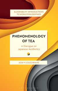 茶の現象学：日本美学入門<br>Phenomenology of Tea : A Dialogue on Japanese Aesthetics (Bloomsbury Introductions to World Philosophies)