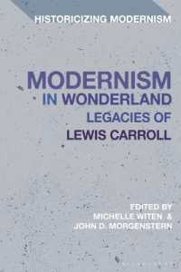 不思議の国におけるモダニズム：ルイス・キャロルの遺産<br>Modernism in Wonderland : Legacies of Lewis Carroll (Historicizing Modernism)