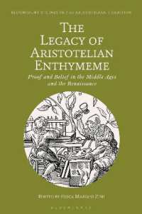アリストテレスの省略三段論法の遺産<br>The Legacy of Aristotelian Enthymeme : Proof and Belief in the Middle Ages and the Renaissance (Bloomsbury Studies in the Aristotelian Tradition)
