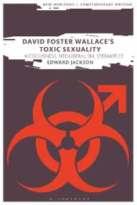 David Foster Wallace's Toxic Sexuality : Hideousness, Neoliberalism, Spermatics (New Horizons in Contemporary Writing)