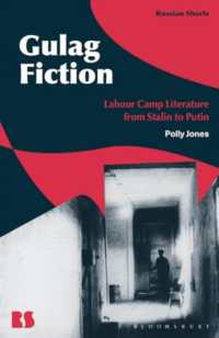 スターリンからソ連までの強制収容所小説<br>Gulag Fiction : Labour Camp Literature from Stalin to Putin (Russian Shorts)