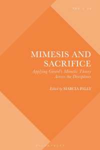 犠牲とジラールの模倣論<br>Mimesis and Sacrifice : Applying Girard's Mimetic Theory Across the Disciplines (Violence, Desire, and the Sacred)