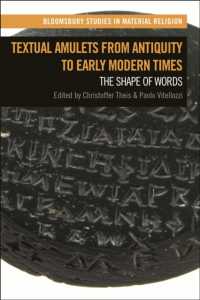 宗教と護符の比較史：古代から近世まで<br>Textual Amulets from Antiquity to Early Modern Times : The Shape of Words (Bloomsbury Studies in Material Religion)