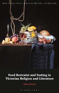 ヴィクトリア朝の宗教と文学における食の節制と断食<br>Food Restraint and Fasting in Victorian Religion and Literature (New Directions in Religion and Literature)