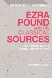 Ezra Pound and His Classical Sources : The Cantos and the Primal Matter of Troy (Historicizing Modernism)
