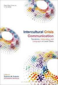 翻訳・通訳と異文化間危機コミュニケーション<br>Intercultural Crisis Communication : Translation, Interpreting and Languages in Local Crises (Bloomsbury Advances in Translation)