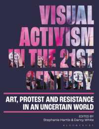 Visual Activism in the 21st Century : Art, Protest and Resistance in an Uncertain World