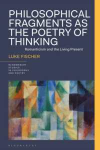 思考の詩学としての哲学的断片<br>Philosophical Fragments as the Poetry of Thinking : Romanticism and the Living Present (Bloomsbury Studies in Philosophy and Poetry)