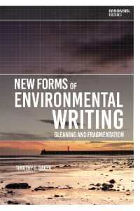 New Forms of Environmental Writing : Gleaning and Fragmentation (Environmental Cultures)