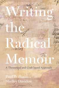 Writing the Radical Memoir : A Theoretical and Craft-based Approach