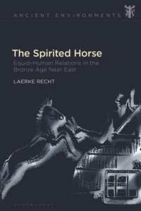 The Spirited Horse : Equid-Human Relations in the Bronze Age Near East (Ancient Environments)