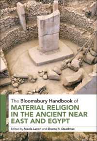 ブルームズベリー版　古代エジプト・近東における宗教物質文化論ハンドブック<br>The Bloomsbury Handbook of Material Religion in the Ancient Near East and Egypt (Bloomsbury Handbooks)