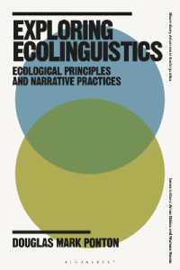 生態言語学探究：生態学の原理とナラティブ実践<br>Exploring Ecolinguistics : Ecological Principles and Narrative Practices (Bloomsbury Advances in Ecolinguistics)