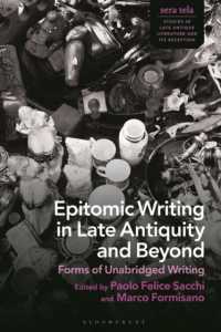 Epitomic Writing in Late Antiquity and Beyond : Forms of Unabridged Writing (sera tela: Studies in Late Antique Literature and Its Reception)
