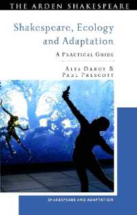 シェイクスピア研究のためのエコロジーとアダプテーション：実践的ガイド<br>Shakespeare, Ecology and Adaptation : A Practical Guide (Shakespeare and Adaptation)
