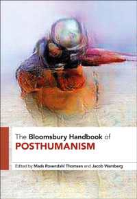 ブルームズベリー版　ポストヒューマニズム・ハンドブック<br>The Bloomsbury Handbook of Posthumanism (Bloomsbury Handbooks)