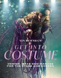 Get into Costume : Design, Make and Manage for the Stage and Screen (Creative Careers)