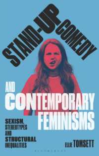 スタンダップ・コメディと現代のフェミニズム<br>Stand-up Comedy and Contemporary Feminisms : Sexism, Stereotypes and Structural Inequalities (Library of Gender and Popular Culture)