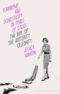 危機の時代におけるフェミニズムと家庭生活<br>Feminisms and Domesticity in Times of Crisis : The Rise of the Austerity Celebrity (Library of Gender and Popular Culture)