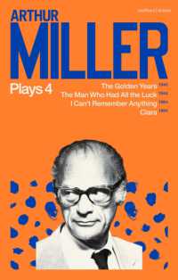 アーサー・ミラー戯曲集４<br>Arthur Miller Plays 4 : The Golden Years; the Man Who Had All the Luck; I Can't Remember Anything; Clara