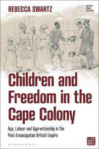 Children and Freedom in the Cape Colony : Age, Labour and Apprenticeship in the Post-Emancipation British Empire (Empire's Other Histories)