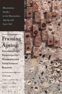 Framing Ageing : Interdisciplinary Perspectives for Humanities and Social Sciences Research (Bloomsbury Studies in the Humanities, Ageing and Later Life)
