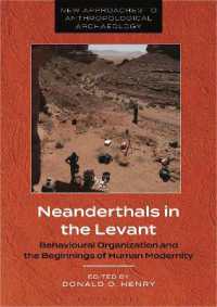 Neanderthals in the Levant : Behavioural Organization and the Beginnings of Human Modernity (New Approaches to Anthropological Archaeology)