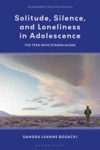 青年期における孤独・沈黙・孤立<br>Solitude, Silence and Loneliness in Adolescence : The Teen who Stands Alone (Bloomsbury Solitude Studies)