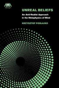 Unreal Beliefs : An Anti-Realist Approach in the Metaphysics of Mind (Mind, Meaning and Metaphysics)